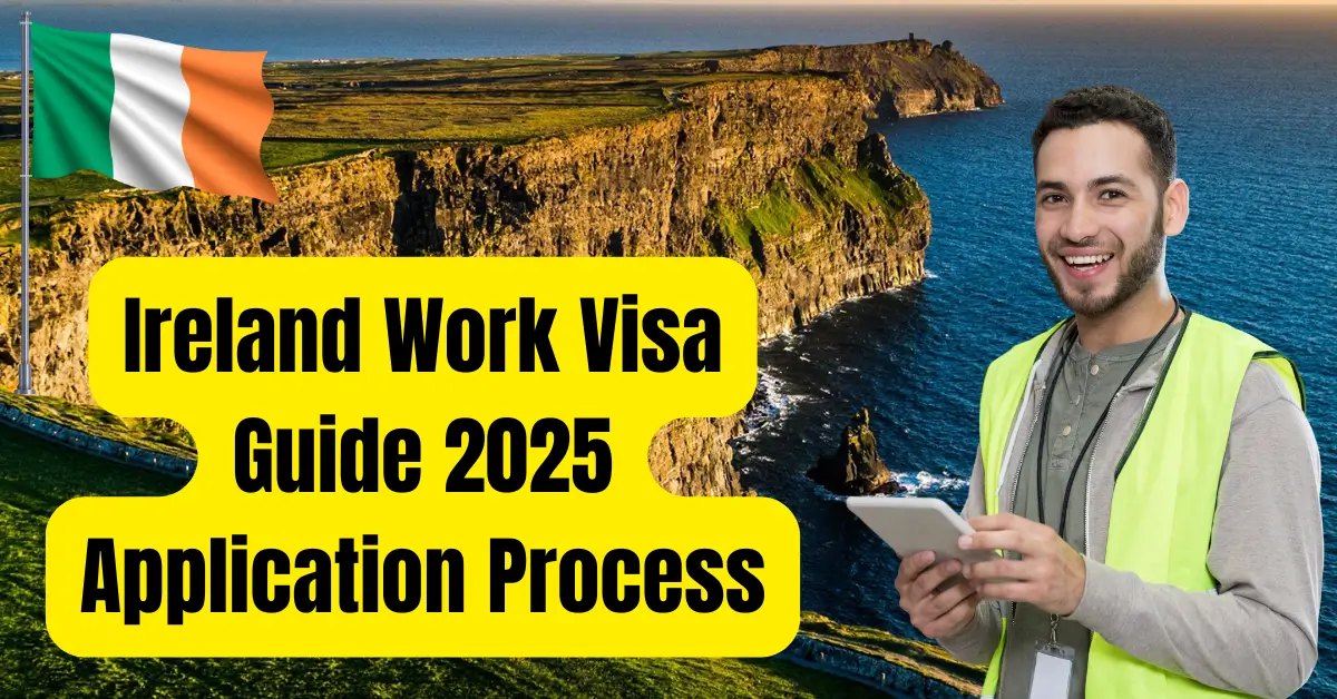 Ireland Work Visa Guide 2025 Application Process Step by Step